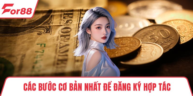 Các bước cơ bản nhất để đăng ký hợp tác