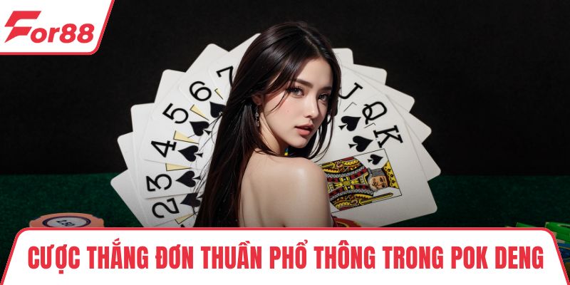 Pok Deng – Trò Chơi Bài Thái Lan Kịch Tính Tại FOR88 Cược thắng đơn thuần phổ thông trong Pok Deng
