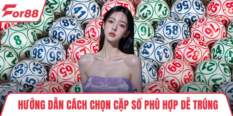 Loto Cặp Ngày - Chiến Thuật Tăng Tỉ Lệ Thắng Mỗi Ngày Chơi Hướng dẫn cách chọn cặp số phù hợp dễ trúng