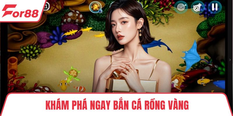 Khám phá ngay Bắn Cá Rồng Vàng
