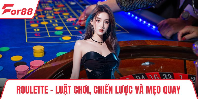 Roulette - Luật Chơi, Chiến Lược Và Mẹo Quay Bánh Xe May Mắn Roulette - Luật Chơi, Chiến Lược Và Mẹo Quay Bánh Xe May Mắn