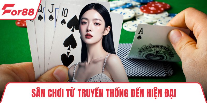 Sân chơi từ truyền thống đến hiện đại