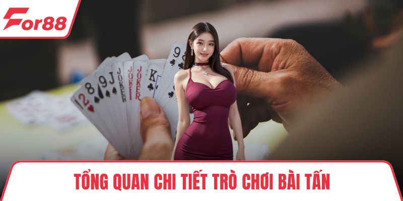 Bài Tấn – Hướng Dẫn Chi Tiết Luật Chơi Và Mẹo Thắng Hiệu Quả Tổng quan chi tiết trò chơi bài tấn