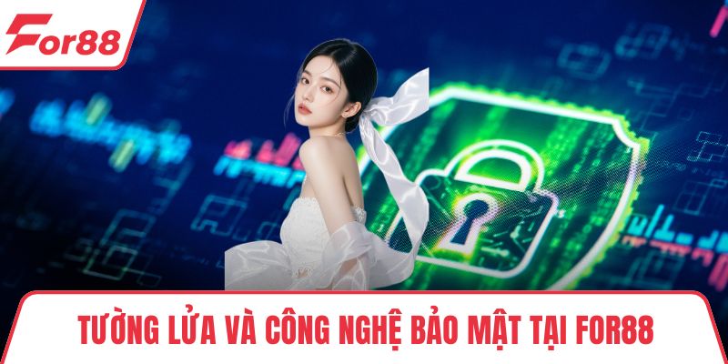 Tường lửa và công nghệ bảo mật tại FOR88
